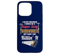 Je n'ai jamais rêvé Que Je Serais Une menuisière Super Sexy Coque pour iPhone 15 Pro Max
