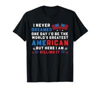 Je n'ai jamais rêvé qu'un jour je serais le meilleur Américain du monde T-Shirt