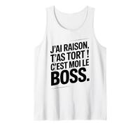 Je n'ai Jamais Tort c est Moi Le Boss Humour Patron Drôle Débardeur