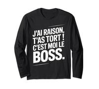 Je n'ai Jamais Tort c est Moi Le Boss Humour Patron Drôle Manche Longue