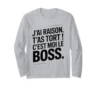 Je n'ai Jamais Tort c est Moi Le Boss Humour Patron Drôle Manche Longue
