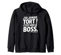 Je n'ai Jamais Tort c est Moi Le Boss Humour Patron Drôle Sweat à Capuche