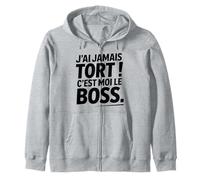 Je n'ai Jamais Tort c est Moi Le Boss Humour Patron Drôle Sweat à Capuche