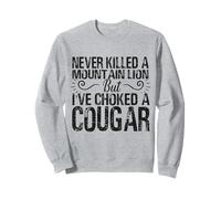 Je n'ai jamais tué Un Lion de Montagne mais J'Ai étranglé Un couguar Sweatshirt