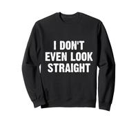 Je n'ai même Pas l'air Droit Sweatshirt