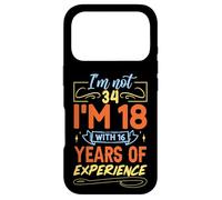 Je n'ai Pas 34 Ans, J'Ai 18 Ans avec 16 Ans d'expérience Coque pour iPhone 17 Pro