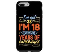 Je n'ai Pas 38 Ans, J'Ai 18 Ans avec 20 Ans d'expérience Coque pour iPhone 7 Plus/8 Plus