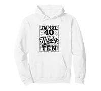 Je n'ai Pas 40 Ans, J'Ai 30 Ans, dix Ans. Sweat à Capuche