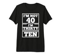 Je n'ai Pas 40 Ans, J'Ai 30 Ans, dix Ans. T-Shirt Haut de Gamme