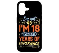 Je n'ai Pas 43 Ans, J'Ai 18 Ans avec 25 Ans d'expérience Coque pour iPhone 17