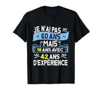 Je N'Ai Pas 60 Ans Mais 18 Ans Avec 42 Ans D'Expérience T-Shirt