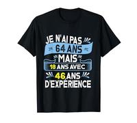 Je N'Ai Pas 64 Ans Mais 18 Ans Avec 46 Ans D'Expérience T-Shirt