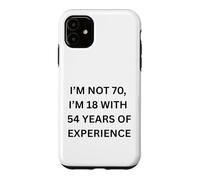 Je n'ai Pas 70 Ans J'Ai 18 Ans avec 54 Ans d'expérience Personne âgée Coque pour iPhone 11