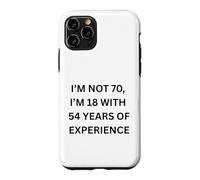 Je n'ai Pas 70 Ans J'Ai 18 Ans avec 54 Ans d'expérience Personne âgée Coque pour iPhone 11 Pro