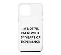 Je n'ai Pas 70 Ans J'Ai 18 Ans avec 54 Ans d'expérience Personne âgée Coque pour iPhone 12 Pro Max
