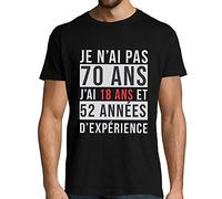 Je n'ai Pas 70 Ans, J'Ai 18 Ans et 52 années d'expérience | T-Shirt Homme Anniversaire âge - Idée Cadeau catégorie Fun drôle Marrant L