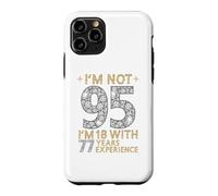Je n'ai Pas 95 Ans, J'Ai 18 Ans et 77 Ans d'expérience. C'est drôle, 95e Anniversaire Coque pour iPhone 11 Pro