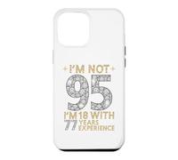 Je n'ai Pas 95 Ans, J'Ai 18 Ans et 77 Ans d'expérience. C'est drôle, 95e Anniversaire Coque pour iPhone 12 Pro Max