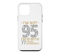 Je n'ai Pas 95 Ans, J'Ai 18 Ans et 77 Ans d'expérience. C'est drôle, 95e Anniversaire Coque pour iPhone 12 Mini