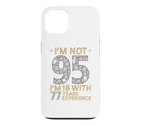 Je n'ai Pas 95 Ans, J'Ai 18 Ans et 77 Ans d'expérience. C'est drôle, 95e Anniversaire Coque pour iPhone 13
