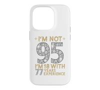Je n'ai Pas 95 Ans, J'Ai 18 Ans et 77 Ans d'expérience. C'est drôle, 95e Anniversaire Coque pour iPhone 14 Pro