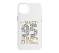 Je n'ai Pas 95 Ans, J'Ai 18 Ans et 77 Ans d'expérience. C'est drôle, 95e Anniversaire Coque pour iPhone 14 Plus