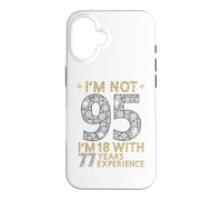 Je n'ai Pas 95 Ans, J'Ai 18 Ans et 77 Ans d'expérience. C'est drôle, 95e Anniversaire Coque pour iPhone 16