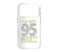 Je n'ai Pas 95 Ans, J'Ai 18 Ans et 77 Ans d'expérience. C'est drôle, 95e Anniversaire Coque pour iPhone 17 Pro