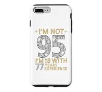 Je n'ai Pas 95 Ans, J'Ai 18 Ans et 77 Ans d'expérience. C'est drôle, 95e Anniversaire Coque pour iPhone 7 Plus/8 Plus