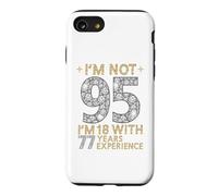 Je n'ai Pas 95 Ans, J'Ai 18 Ans et 77 Ans d'expérience. C'est drôle, 95e Anniversaire Coque pour iPhone SE (2020) / 7/8