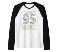 Je n'ai Pas 95 Ans, J'Ai 18 Ans et 77 Ans d'expérience. C'est drôle, 95e Anniversaire Manche Raglan