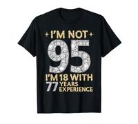 Je n'ai Pas 95 Ans, J'Ai 18 Ans et 77 Ans d'expérience. C'est drôle, 95e Anniversaire T-Shirt