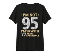 Je n'ai Pas 95 Ans, J'Ai 18 Ans et 77 Ans d'expérience. C'est drôle, 95e Anniversaire T-Shirt Haut de Gamme