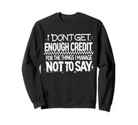 Je n'ai Pas Assez de crédit pour Les Choses Que Je gère ne Pas dire Sweatshirt