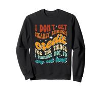 Je n'ai Pas Assez de crédit pour Les Choses Que Je gère Pas Sweatshirt