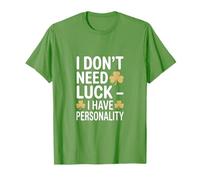 Je n'ai Pas Besoin de Chance, J'Ai de la personnalité Shamrock T-Shirt