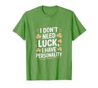 Je n'ai Pas Besoin de Chance, J'Ai de la personnalité Shamrock T-Shirt