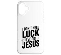 Je n'ai Pas Besoin de Chance, J'Ai Jésus Coque pour iPhone 16 Plus