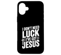 Je n'ai Pas Besoin de Chance, J'Ai Jésus Coque pour iPhone 16 Plus