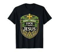 Je n'ai Pas Besoin de Chance, J'Ai Une Alternative à Jesus Shamrock St Paddy T-Shirt