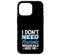 Je n'ai pas besoin de comédies musicales J'ai besoin de moi d'un amateur de musique Coque pour iPhone 16 Pro