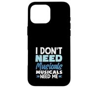 Je n'ai pas besoin de comédies musicales J'ai besoin de moi d'un amateur de musique Coque pour iPhone 16 Pro Max