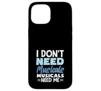 Je n'ai pas besoin de comédies musicales J'ai besoin de moi d'un amateur de musique Coque pour iPhone 15