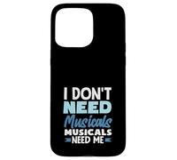 Je n'ai pas besoin de comédies musicales J'ai besoin de moi d'un amateur de musique Coque pour iPhone 15 Pro Max