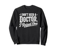 Je n'ai Pas Besoin de Docteur, J'Ai élevé Un étudiant de Fin d'études Sweatshirt