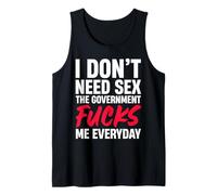 Je n'ai Pas Besoin de Sexe, Le Gouvernement me baise Tous Les Jours Débardeur