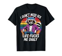 Je n'ai Pas Besoin de Sexe, Life Fucks Me Daily Raccoon Sarcastic Funny T-Shirt