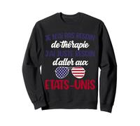 Je n'ai Pas Besoin de thérapie Cadeau Voyage Etats Unis USA Sweatshirt