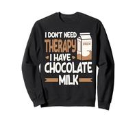 Je n'ai Pas Besoin de thérapie J'Ai du Lait au Chocolat Sweatshirt