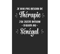 Je n'ai pas besoin de thérapie j'ai juste besoin d'aller au Sénégal: Vacances Sénégal Carnet de notes humour - 110 pages lignées - cadeau Sénégal original